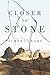 Closer to Stone by Simon Cleary
