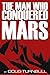 The Man Who Conquered Mars (Alien Artifact)
