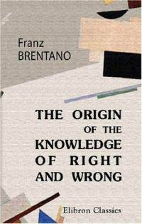 The Origin of Our Knowledge of Right and Wrong: With a Biographical Note (Paperback)