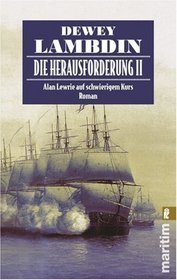 Die Herausforderung II. Alan Lewrie auf schwierigem Kurs (Alan Lewrie, #8)