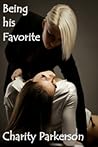 Being his Favorite by Charity Parkerson