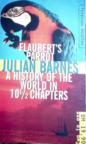 Flaubert's parrot / A history of the world in 10 1/2 chapters