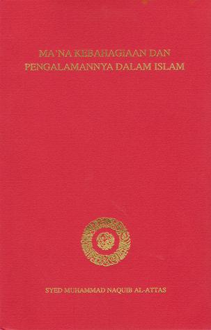 Ma'na Kebahagiaan Dan Pengalamannya Dalam Islam (Paperback)