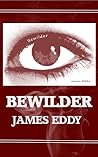 Bewilder by James  Eddy