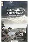 Patrouilleurs aan het Ijzerfront. De helden van het Niemandsland Patrouilleurs aan het Ijzerfront. De helden van het Niemandsland