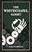 The Whitechapel Gambit
