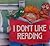 I Don't Like Reading