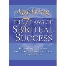 Applying The 7 Laws Of Spiritual Success