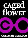 Caged Flower