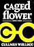 Caged Flower Series: Book T...