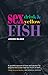 Sex, Drink & Yellow Fish