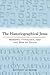 The Historiographical Jesus by Anthony Le Donne