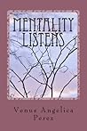 Mentality Listens by Venus Angelica Perez