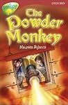 The Powder Monkey (Oxford Reading Tree: Stage 15: TreeTops) The Powder Monkey (Oxford Reading Tree: Stage 15: TreeTops)