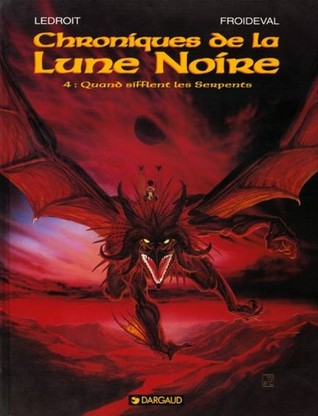 Quand Sifflent Les Serpents (Chroniques de la Lune Noire, #4)
