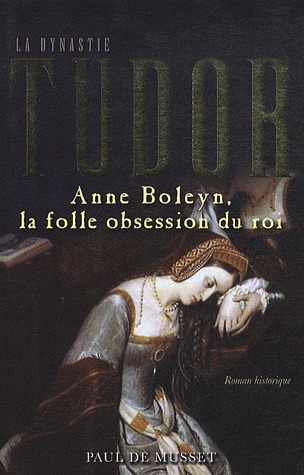 La dynastie Tudor : Anne Boleyn, la folle obsession du roi