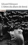 L'últim dia abans de demà by Eduard Márquez