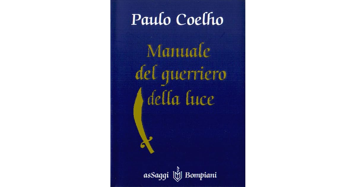 Manuale del guerriero della luce by Paulo Coelho Manuale del guerriero della luce by Paulo Coelho