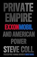 Private Empire: ExxonMobil and American Power