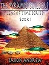 The Pyramid Builders (Lens of Time, #1)