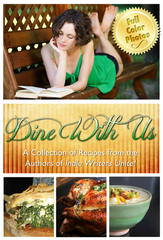 Dine With Us, A Collection of Recipes from the Authors of Indie Writers Unite