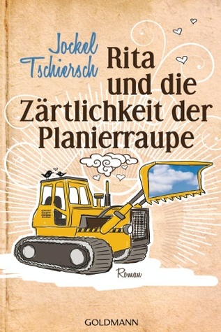 Rita und die Zärtlichkeit der Planierraupe (Hardcover)