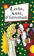 Liebe, Kuss, O Tannenbaum