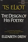 T.S. Eliot: The Design of His Poetry T.S. Eliot: The Design of His Poetry