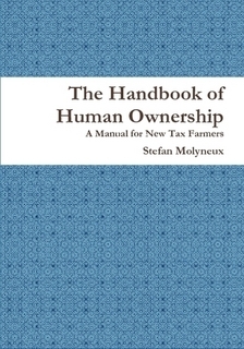 The Handbook of Human Ownership: A Manual for New Tax Farmers 