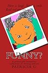 Funny?: A Potentially Humorous Collection of Writing and Art