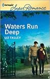 Waters Run Deep by Liz Talley Waters Run Deep by Liz Talley