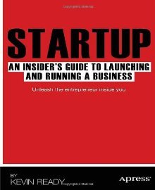 Startup: An Insider's Guide to Launching and Running a Business