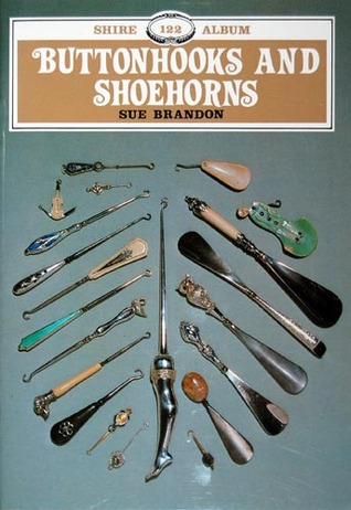 Buttonhooks and Shoehorns (Shire Album 122)