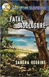 Fatal Disclosure by Sandra Robbins Fatal Disclosure by Sandra Robbins