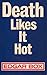 Death Likes It Hot