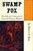 Swamp Fox: The Life and Campaigns of General Francis Marion