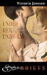 Under Her Uniform by Victoria Janssen