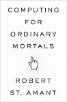 Computing for Ordinary Mortals