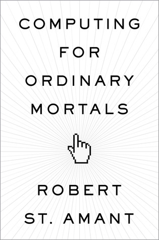 Computing for Ordinary Mortals (Hardcover)