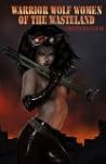 Warrior Wolf Women of the Wastelands by Carlton Mellick III