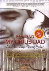 My Dad My Pious Dad : Ayahku, Ayah yang Sholeh