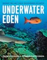 Underwater Eden: Saving the Last Coral Wilderness on Earth