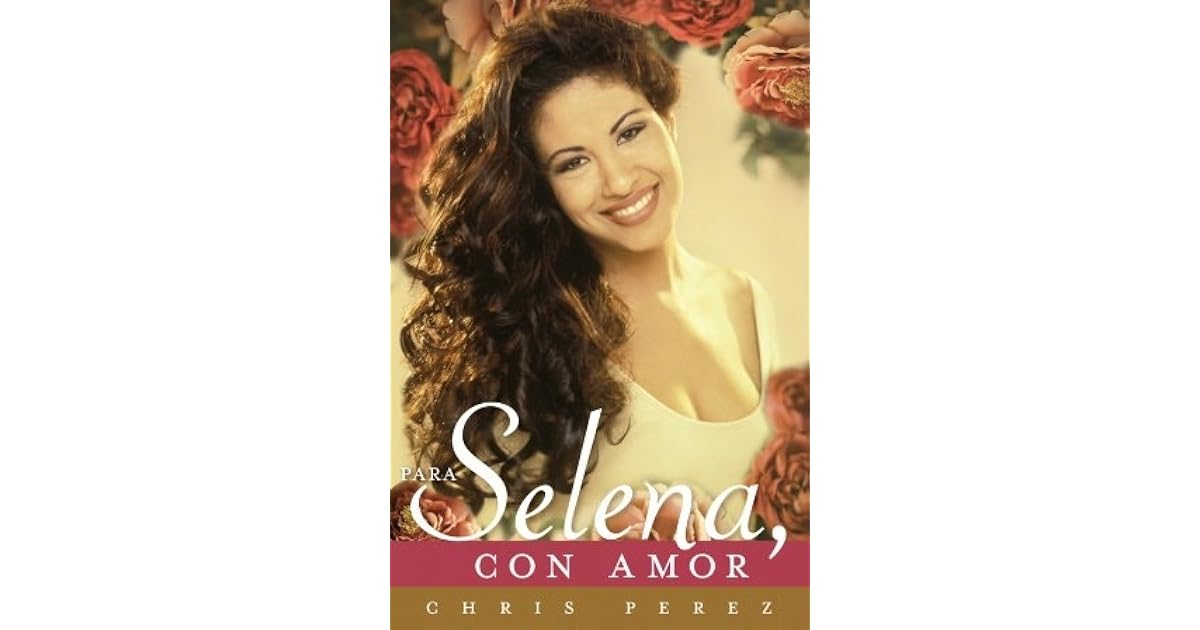 Para Selena, con amor by Chris Pérez