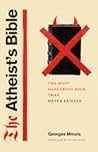 The Atheist's Bible: The Most Dangerous Book That Never Existed