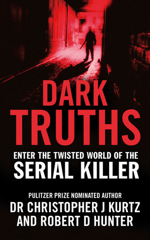 Dark Truths Enter the Twisted World of the Serial Killer by Hunter, Robert D. ( Author ) ON Apr-02-2009, Paperback