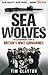 Sea Wolves: The Extraordina...