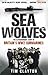 Sea Wolves: The Extraordinary Story of Britain's Ww2 Submarines