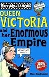 Horribly Famous Queen Victoria and her Enormous Empire
