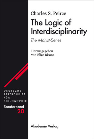 The Logic of Interdisciplinarity. The Monist-Series. Deutsche Zeitschrift für Philosophie, Sonderband 20