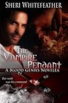The Vampire Pendant by Sheri Whitefeather